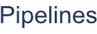 Pipelines